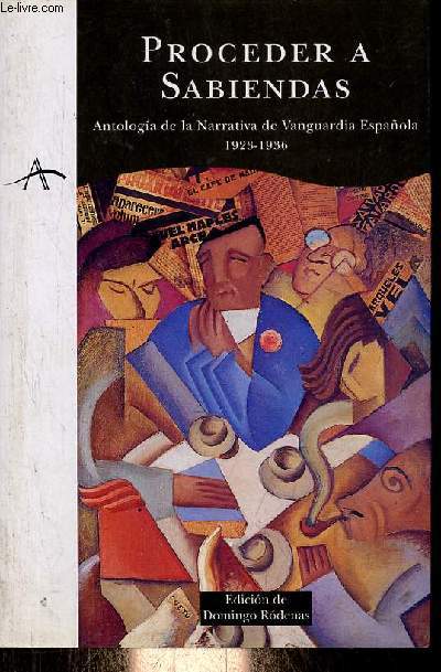 Proceder a sabiendas - Antologia de la Narrativa de Vanguardia Espanola 1923-1936 - Coleccion Alba n28.