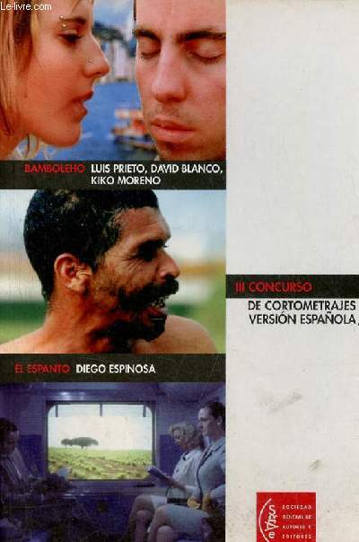 Bamboleho, Luis Prieto, David Blanco, Kiko Moreno / El espanto, Diego Espinosa /Mujeres en un tren, Jorge Torregrossa - III Concurso de cortometrajes version espanola/sgae.