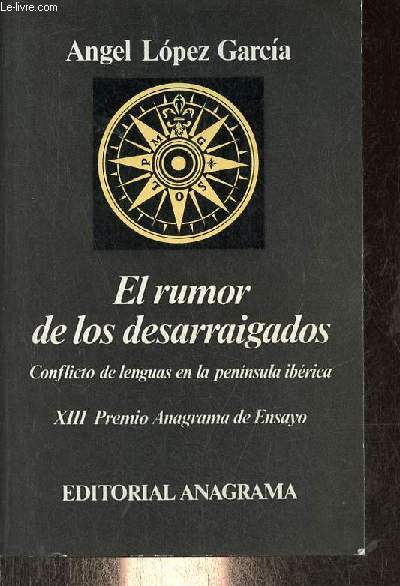 El rumor de los desarraigados - Conflicto de lenguas en la peninsula ibrica - XIII Premio Anagrama de Ensayo - Coleccion Argmentos n76.