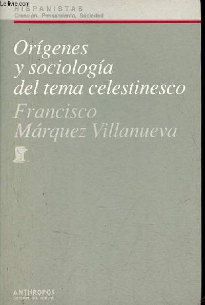 Origenes y sociologia del tema celestinesco - Coleccion Hispanistas creacion, pensamiento, sociedad n2.