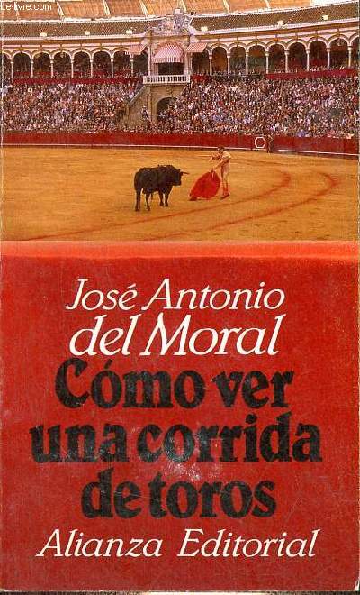 Como ver una corrida de toros - Manual de tauromaquia para nuevos aficionados - Coleccion el libro de bolsillo n1671.