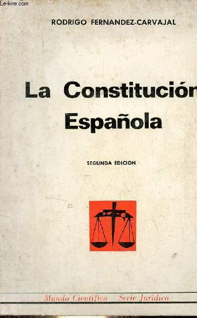 La Constitucion Espanola - segunda edicion - Coleccion Mundo Cientifico Serie Juridica.