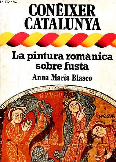 La pintura romanica sobre fusta - Coleccion Conixer Catalunya n21.
