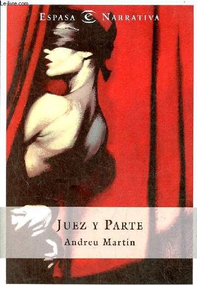 Juez y parte - Coleccion Espasa Narrativa.