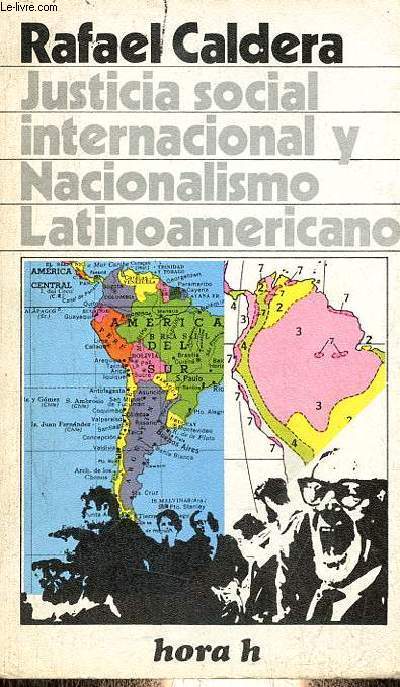Justicia social internacional y nacionalismo latinoamericano - Coleccion hora h ensayos y documentos n45.