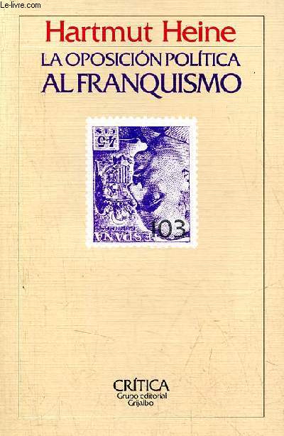 La oposicion politica al franquismo de 1939 a 1952.