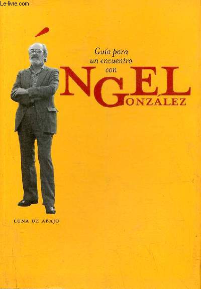 Guia para un encuentro con Angel Gonzalez.