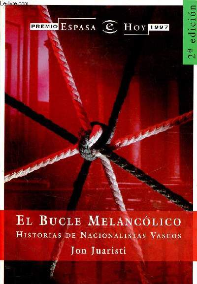 El bucle melancolico historias de nacionalistas vascos - 2a edicion - Coleccion espasa hoy.