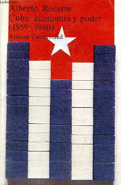 Cuba : economia y poder (1959-1980) - Coleccion Alianza Universidad n285.