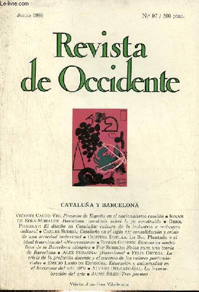 Revista de Occidente n97 junio 1989 - Cataluna y Barcelona - Proyecto de Espana en el nacionalismo catalan, Vicente Cacho Viu - Barcelona : construir sobre lo ya construido, Ignasi de Sola-Marales - el diseno en Cataluna : cultura de la industria etc.