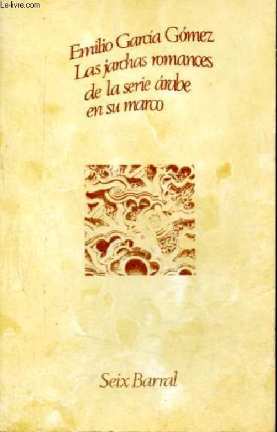 Las jarchas romances de la serie arabe en su marco - segunda edicion - Coleccion B serie mayor n29.