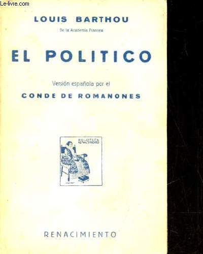El politico - Version espanola por el conde de romanones - Coleccion Biblioteca Renacimiento.