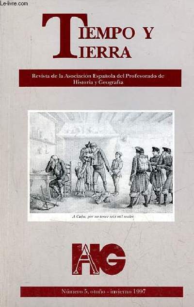 Tiempo y tierra n5 otono-invierno 1997 - Analizar la historia o reptirla ? en torno al 98 - para pensar historicamente el panamericanismo - la crisis cubana del 98 y la consolidacion del PSOE - el ascenso del general Polavieja y el peligro de golpe ...