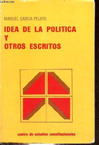 Idea de la politica y otros escritos - Coleccion estudios politicos n12.