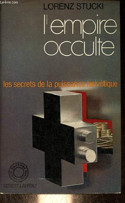 L'empire occulte - Les secrets de la puissance helvtique.