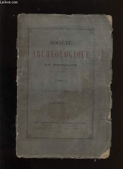 Socit archologique de Bordeaux - Tome I - Fascicule n 1