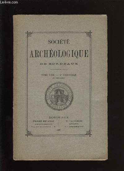 Socit archologique de Bordeaux - Tome XXII - Fascicule n 1