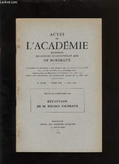 Actes de l'acadmie nationale des sciences, belles-lettres et arts de Bordeaux. Rception de Michel Vigneaux.