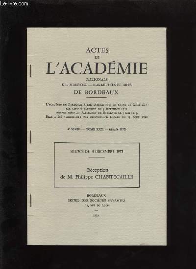 Actes de l'acadmie nationale des sciences, belles-lettres et arts de Bordeaux. Rception de CHANTECAILLE.