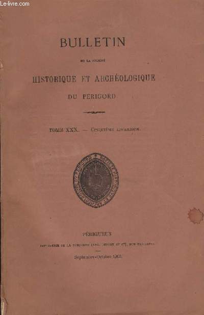 Bulletin de la socit Historique et Archologique du Prigord. Tome XXX - Livraison n 5