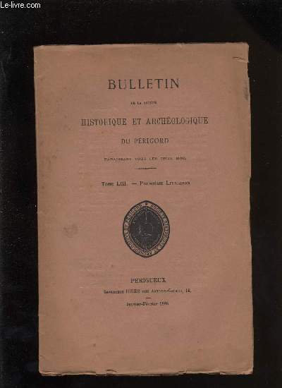 Bulletin de la socit Historique et Archologique du Prigord. Tome LIII - Livraison n 1