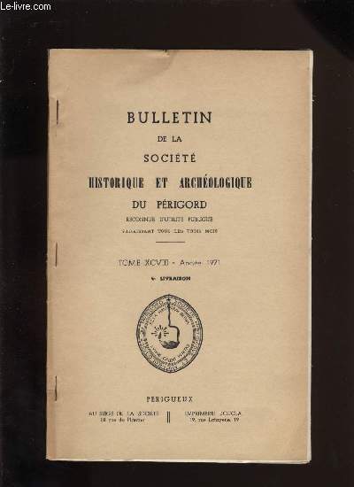 Bulletin de la socit Historique et Archologique du Prigord. Tome XCVIII - Livraison n 4