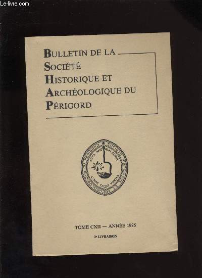 Bulletin de la socit Historique et Archologique du Prigord. Tome CXII - Livraison n 2