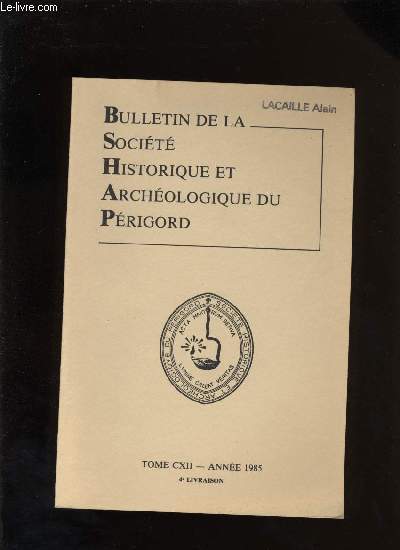Bulletin de la socit Historique et Archologique du Prigord. Tome CXII - Livraison n 4