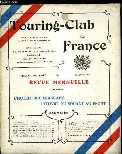 TOURING - CLUB DE FRANCE 26e anne - L'union fait la force par A. Ballif, L'avenir de l'industrie hotelire : pourquoi ? comment ? par Baudry de Saunier, Confrences dans l'Afrique du Nord par H.D., La cit reconstitue, L'oeuvre du soldat au Front