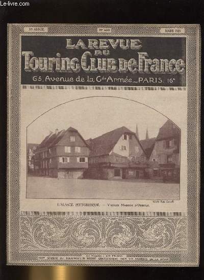 LA REVUE DU TOURING CLUB DE FRANCE N 400 - Le volume Alsace par Baudry de Saunier, Le diner Perrichon, Dlivrance de la carte d'identit aux trangers, Rcit de voyage : trois jours dans le Maine par Andr Roboam, Deux bons serviteurs du Tourisme