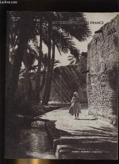 LA REVUE DU TOURING CLUB DE FRANCE N 551 - Voyageurs prioritaires par T.C.F., L'Algrie et les territoires du sud par Armand Broussard, Le T.C.F. en Afrique en Nord, Des cadres pour les jeunes, Une tache urgente et ingrate : le dminage, Pour assurer