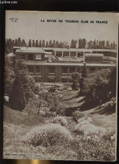 LA REVUE DU TOURING CLUB DE FRANCE N 555 - Il faut que nous soyons 500.000 par Henry Gasquet, L'usine fleurie par Lucien Laine, Fte de printemps, Dfense des hopitaux par le Dr Deguiral, Le prieur de Serrabona par P.M., Cimetires militaires