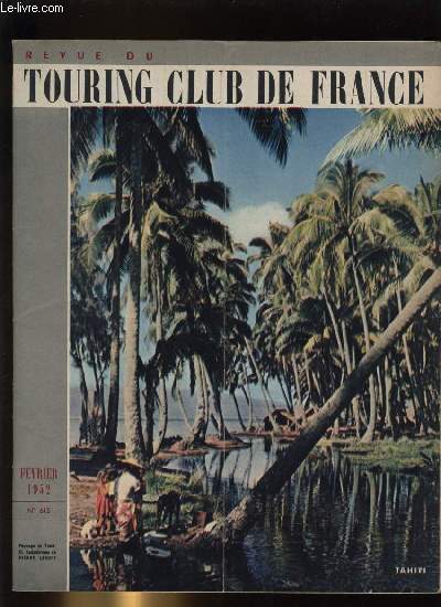 REVUE DU TOURING CLUB DE FRANCE N 615 - Un rendu puor un prete par Andre Defert, Au coeur de l'Aubrac par L. Marceron, Adieu a la Dordogne par R. Retch, Tahiti, voyage au coeur du Pacifique par Colette Landry, Touristes britanniques dans le massif