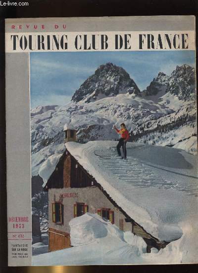 REVUE DU TOURING CLUB DE FRANCE N 635 - De la grve aux barricades par Andr Defert, Beaulieu sur Layon par Pierre Froger, Images des iles minquiers, Le 5e gala du camping, Poncifs et ralits par Jean Lestocquoy, Voici l'hiver par Franois Toche