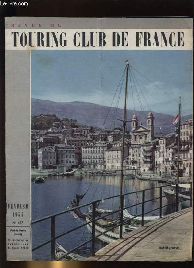 REVUE DU TOURING CLUB DE FRANCE N 637 - Bonne et belle par Andr Defert, Tourisme automobile en Corse par Jean Hureau, Centre international d'tudes romanes, Secours routier franais, VIIIe gala international du cano kayak, Sur la route, la nuit