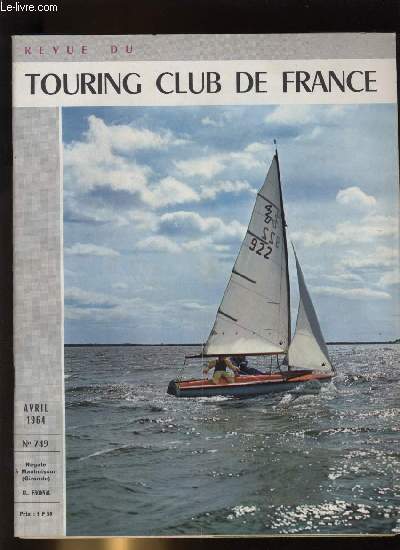 REVUE DU TOURING CLUB DE FRANCE N 749 - sous toutes ses formes par Marc Eyrolles, La grande piti des monuments de France par Jacques Soubielle, Dinan joyau de la Bretagne par P. Legrandjacques, La route de vos vacances : de Laval a Saint Malo