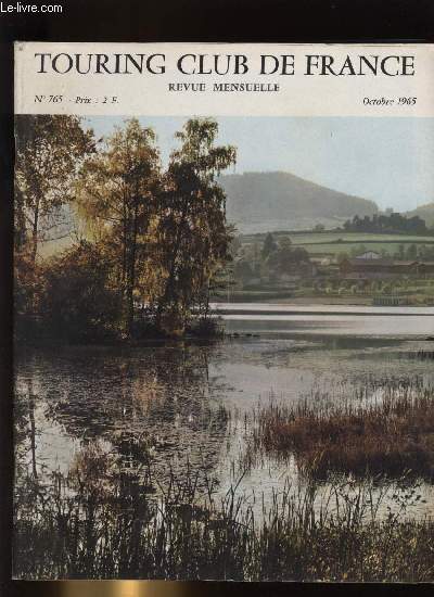 TOURING CLUB DE FRANCE N 765 - En suivant Jeanne pas a pas par A. Marie Grard, Voyage au bord du temps par Jean Sudriez, La route de vos vacances : de Barcelonnette a Menton, Nevers par Jean Cros, Plus un mot sur les espaces verts, L'eau douce