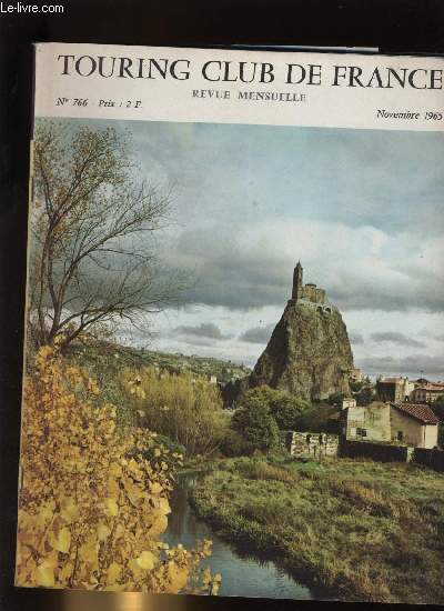 TOURING CLUB DE FRANCE N 766 - La gnrosit par Marc Eyrolles, Paris : Charonne et Bagnolet par P.F. Morvan, Si Bon m'tait cont par J.P. Gourgouillon, Hautes valles de l'Oisans par P. Curtet, La Fort Noire romantique par R. Bavent, Versailles