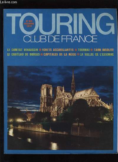 TOURING CLUB DE FRANCE N 821 - Cent mesures pour changer de vie par Marc Eyrolles, Carpentras et le comtat Venaissin par John Van Ralleghem, Tournai de Belgique par Michel Marcq, Tarn insolite par Pierre Luccin, Le chateau de Bouges par Andr Chatelain