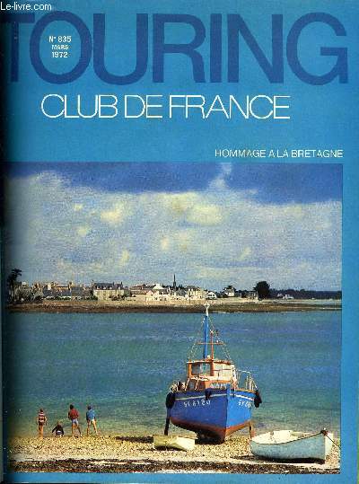 TOURING CLUB DE FRANCE N 835 - Un patrimoine touristique considrable, Richesses de l'art breton, Les hauts lieux de la Bretagne, A travers les muses, Chateaux ouverts a la visite, La Bretagne et le tourisme, Amnagement du territoire et protection