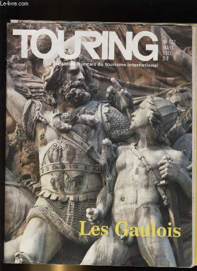 TOURING CLUB DE FRANCE N 922 - Le miracle gaulois par Rgine Pernoud, Alsia, morne acropole par Philippe Leve, La guerre des gaules par Gaston Bonheur, Christophe, sapeur d'Alsia par Philippe Leve, De la dame de Vix a Gyptis par Henri Paul Eydoux