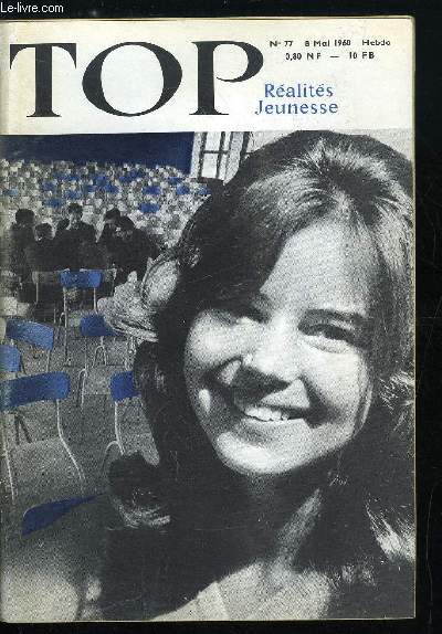 TOP REALITES JEUNESSE N 77 - La tte sur les paules : Tony Saulnier, S.O.S. l'air est vici, Sisme en Iran, Minute de fou rire pour De Gaulle, Vous aurez votre bac, Un mtal fumant : le plutonium, Les annes 60, Une nuit de cauchemar, Les aventures