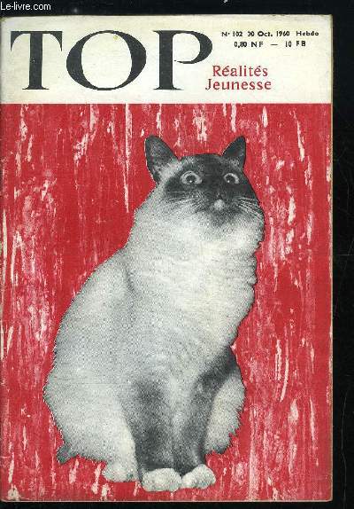 TOP REALITES JEUNESSE N 102 - Biches et cerfs en foret de Rambouillet, Franois de France, La dernire mission du Lady be good, Les femmes au volant, Un petit clown : le SC 1, Le revers de la mdaille, Les rescaps de Santorin, La robe rose, La fuite