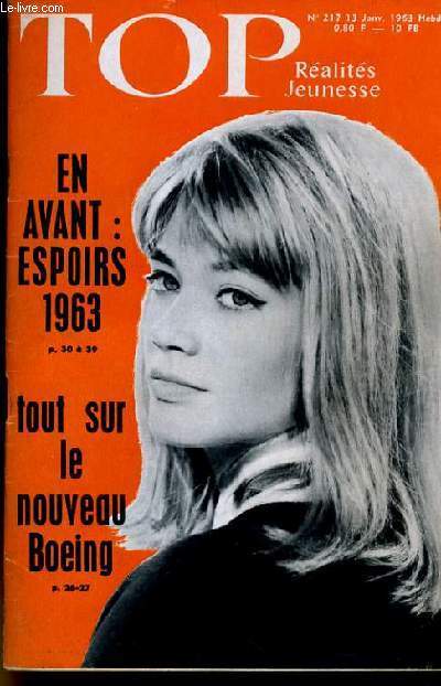 TOP REALITES JEUNESSE N 217. EN AVANT : ESPOIRS 1963. TOUT SUR LE NOUVEAU BOEING. MARIE-CHRISTINE CAIRE.
