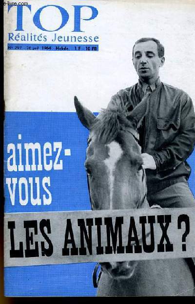 TOP REALITES JEUNESSE N 297. AIMEZ VOUS LES ANIMAUX ? CHARLES AZNAVOUR. STATHIS GIALLELIE.