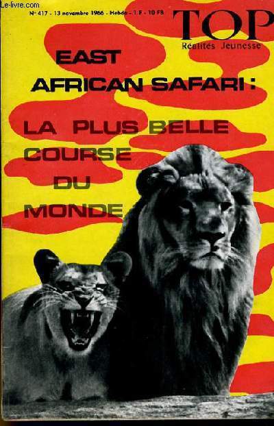 TOP REALITES JEUNESSE N 417. EAST AFRICAN SAFARI : LA PLUS BELLE COURSE DU MONDE. MIREILLE DARC EN VEDETTE.
