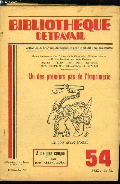 BIBLIOTHEQUE DE TRAVAIL N 54 - Un des premiers pas de l'imprimerie - Le bois grav, les difficiles dbuts d'une invention, la reproduction des images, ce qu'il faut retenir de cette tude, les grandes compagnies