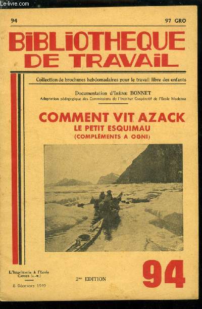 BIBLIOTHEQUE DE TRAVAIL N 94 - Comment vit Azack le petit esquimau (complments a Ogni) par Irne Bonnet, le groenland, la temprature, l'hiver polaire - la nuit polaire, comment arrive le printemps au pays d'Azack, le brouillard, la saison douce