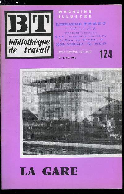 BIBLIOTHEQUE DE TRAVAIL N 124 - LA GARE - Le voyageur, l'horaire des trains, Le tableau des dparts, Le billet, L'enregistrement des bagages, Les quais, L'arrive des trains, La consigne, Le dpart du train, Au poste d'aiguillage, Le plan lumineux