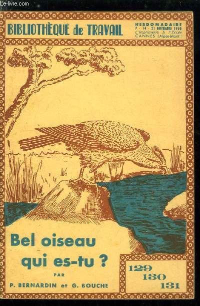 BIBLIOTHEQUE DE TRAVAIL N 129-130-131 - Bel oiseau qui es-tu ? par P. Bernardin et G. Bouche